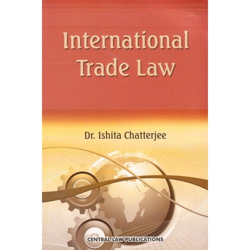 Central Law Publications International Trade Law by Dr. Ishita Chatterjee